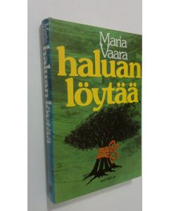 Kirjailijan Maria Vaara käytetty kirja Haluan löytää