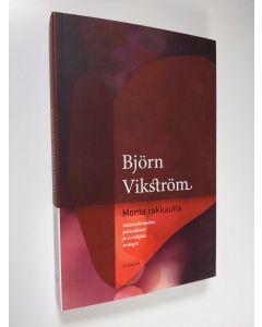 Kirjailijan Björn Vikström uusi kirja Monta rakkautta : seksuaalisuuden, parisuhteen ja avioliiton teologia (UUDENVEROINEN)