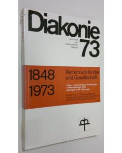 käytetty kirja Diakonie 73 : Jahrbuch des Diakonischen Werkes - 1848/1973 : Reform von Kirche und Gesellschaft