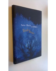 Kirjailijan Anne-Maria Latikka uusi kirja Tuulensuoja ja muita novelleja (UUSI)