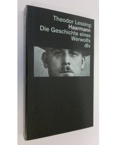Kirjailijan Theodor Lessing käytetty kirja Haarmann die Geschichte eines Werwolfs und andere Gerichtsreportagen (ERINOMAINEN)