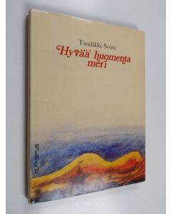 Kirjailijan Tuulikki Soini käytetty kirja Hyvää huomenta meri