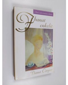 Kirjailijan Diana Cooper käytetty kirja Ihanat enkelit : anna valon muuttaa elämäsi