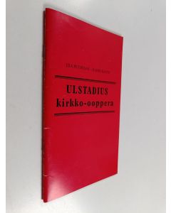 Kirjailijan Esa Pethman käytetty teos Ulstadius : kirkko-ooppera