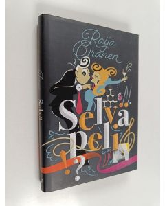 Kirjailijan Raija Oranen uusi kirja Selvä peli (UUDENVEROINEN)