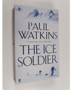 Kirjailijan Paul Watkins käytetty kirja The Ice Soldier