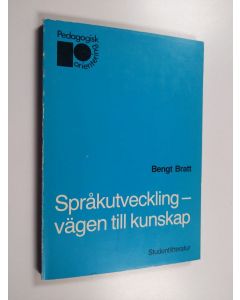Kirjailijan Bengt Bratt käytetty kirja Språkutveckling - vägen till kunskap : allmän undervisningsmetodik i ett pedagogiskt helhetsperspektiv på språk, kommunikation och lärande