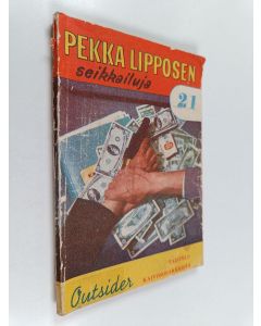 Kirjailijan Outsider käytetty kirja Pekka Lipposen seikkailuja N:o 21 : Taistelu kaivososakkeista