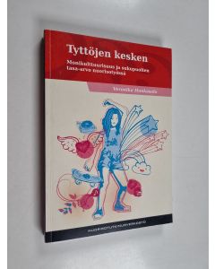 Kirjailijan Veronika Honkasalo käytetty kirja Tyttöjen kesken : monikulttuurisuus ja sukupuolten tasa-arvo nuorisotyössä - Monikulttuurisuus ja sukupuolten tasa-arvo nuorisotyössä