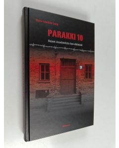 Kirjailijan Hans-Joachim Lang käytetty kirja Parakki 10 : naiset Auschwitzin koe-eläiminä