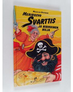 Kirjailijan Maijaliisa Dieckmann käytetty kirja Merirosvo Svarttis ja hirmuinen Hilja