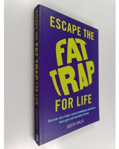Kirjailijan Judith Wills käytetty kirja Escape the Fat Trap for Life