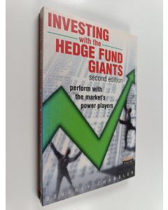 Kirjailijan Beverly Chandler käytetty kirja Investing with the Hedge Fund Giants - Perform with the Market's Power Players