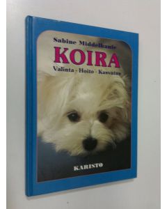 Kirjailijan Sabine Middelhaufe käytetty kirja Koira : valinta, hoito, kasvatus