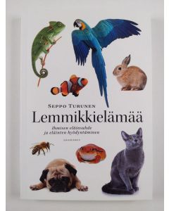 Kirjailijan Seppo Turunen uusi kirja Lemmikkielämää : ihmisen eläinsuhde ja eläinten hyödyntäminen (UUSI)