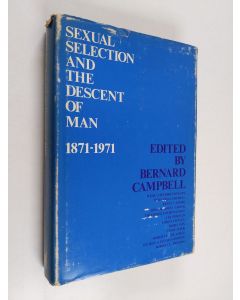 Kirjailijan Bernard Grant Campbell käytetty kirja Sexual selection and the descent of man 1871-1971