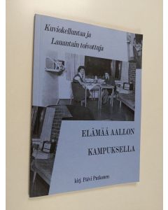 Kirjailijan Päivi Putkonen käytetty kirja Elämää Aallon kampuksella - kuviokelluntaa ja Lauantain toivottuja