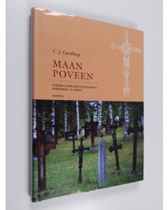 Kirjailijan C. J. Gardberg käytetty kirja Maan poveen : Suomen luterilaiset hautausmaat, kirkkomaat ja haudat