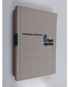 Kirjailijan Vsevolod Kotsetov käytetty kirja Elämä ojentaa