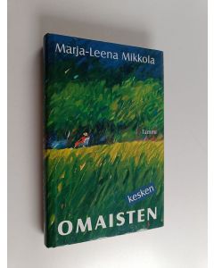Kirjailijan Marja-Leena Mikkola käytetty kirja Omaisten kesken : novelleja