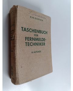 Kirjailijan H. W. Goetsch käytetty kirja Taschenbuch für Fernmeldetechniker
