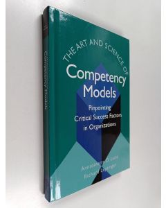 Kirjailijan Anntoinette D. Lucia käytetty kirja The art and science of competency models : pinpointing critical success factors in organizations