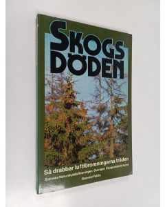 käytetty kirja Skogsdöden : så drabbar luftföroreningarna träden