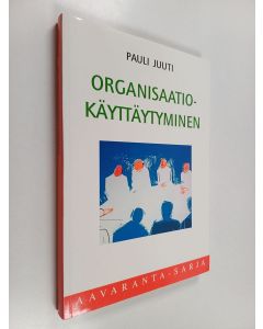 Kirjailijan Pauli Juuti käytetty kirja Organisaatiokäyttäytyminen