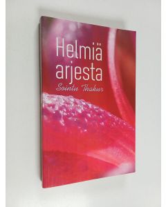 Kirjailijan Sointu Thakur käytetty kirja Helmiä arjesta