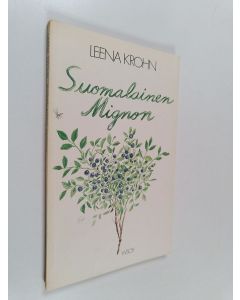 Kirjailijan Leena Krohn käytetty kirja Suomalainen Mignon : runoja ja lauluja vuosilta 1965-1977