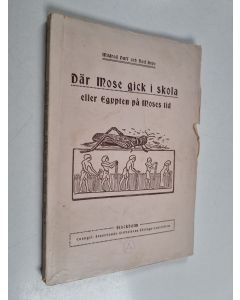 Kirjailijan Mildred Duff käytetty kirja Där Mose gick i skola, eller, Egypten på Moses tid