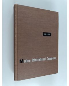 Kirjailijan Edward Ewing Pratt käytetty kirja Modern international commerce