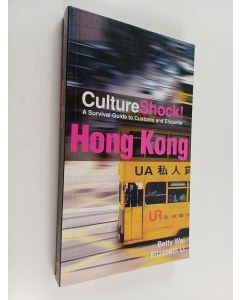 Kirjailijan Elizabeth Li & Betty Wei käytetty kirja CultureShock! Hong Kong - A Survival Guide to Customs and Etiquette