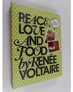 Kirjailijan Renée Voltaire AB. käytetty kirja Peace, love and food