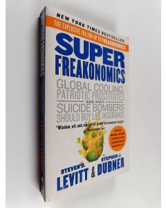 Kirjailijan Steven D. Levitt & Stephen J. Dubner käytetty kirja SuperFreakonomics - Global Cooling, Patriotic Prostitutes, and Why Suicide Bombers Should Buy Life Insurance
