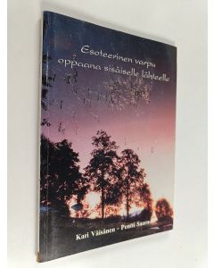 Kirjailijan Kari Väisänen & Pentti Saarno käytetty kirja Esoteerinen varpu oppaana sisäiselle lähteelle