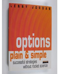 Kirjailijan Lenny Jordan käytetty kirja Options Plain and Simple : Successful Strategies Without Rocket Science