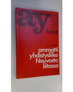 Kirjailijan Elsa Aaltonen käytetty kirja Ammattiyhdistysliike Neuvostoliitossa