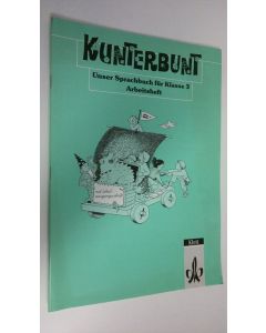 käytetty teos Kunterbunt : Unser Sprachbuch fur Klasse 3 : Arbeitsheft