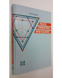 Kirjailijan Ulrich Mosel käytetty kirja Fields, symmetries and quarks