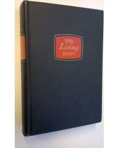 Kirjailijan Norman Burke Taylor & Charles Herbert Best käytetty kirja The Living Body - A Text in Human Physiology