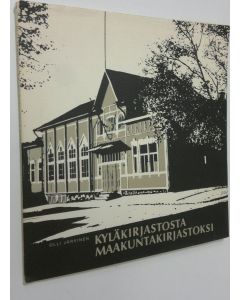 Kirjailijan Olli Järvinen käytetty kirja Kyläkirjastosta maakuntakirjastoksi : Lahden kirjasto 1876-1976