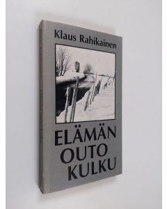 Kirjailijan Klaus Rahikainen käytetty kirja Elämän outo kulku