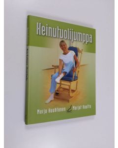 Kirjailijan Marju Huuhtanen käytetty kirja Keinutuolijumppa : käsikirja ryhmänohjaajille ja kotijumppaajille
