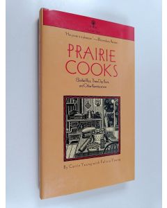 Kirjailijan Carrie Young käytetty kirja Prairie Cooks : Glorified Rice, Three-Day Buns, and Other Reminiscences