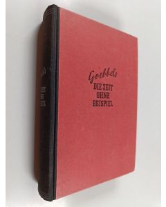 Kirjailijan Joseph Goebbels käytetty kirja Die Zeit ohne Beispiel : Reden und Aufsätze aus den Jahren 1939/40/41