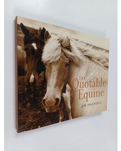 Kirjailijan Jim Dratfield käytetty kirja The Quotable Equine