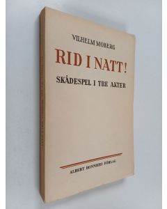 Kirjailijan Vilhelm Moberg käytetty kirja Rid i natt! : skådespel i 3 akter (9 tablåer) (lukematon)