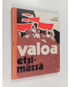 Kirjailijan Jouko Korhonen käytetty kirja Valoa etsimässä