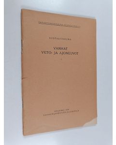 Kirjailijan Kustaa Vilkuna käytetty teos Vanhat veto- ja ajoneuvot 1